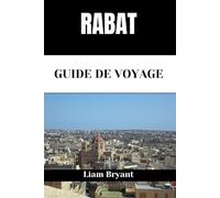 RABAT GUIDE DE VOYAGE: Découvrez les attractions, les hébergements et les activités de Rabat.Conseils pratiques et informations locales