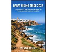 RABAT HIKING GUIDE 2026: COASTAL WALKS, FOREST TRAILS, KASBAH PATHS & HIDDEN NATURE ROUTES IN MOROCCO (Pathfinder Travel And Adventure Guides)