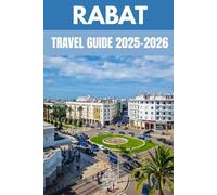 Rabat Travel Guide 2025-2026: A Local’s Guide to Timeless Monuments, Vibrant Souks & Ocean Breezes