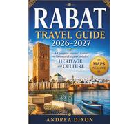 Rabat Travel Guide 2026-2027: A Complete Insider's Guide to Morocco's Elegant Capital of Heritage and Culture (The Complete Morocco Travel Collection: ... to Morocco's Most Captivating Destinations)
