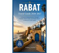 Rabat Travel Guide 2026-2027: A Practical Walking Itinerary Through Kasbahs, Medina Souks, and Atlantic Shores in Morocco's Calm Capital