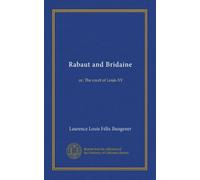 Rabaut and Bridaine: or, The court of Louis XV