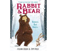 Rabbit and Bear: Rabbit's Bad Habits: Book 1: The hilarious modern classic and next step from picture books