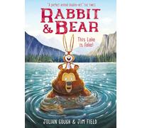 Rabbit and Bear: This Lake is Fake!: Book 6: The hilarious modern classic and next step from picture books