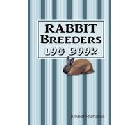 Rabbit Breeders Log Book: The Ultimate Record-Keeping Journal for Those Raising Rabbits