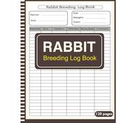 Rabbit Breeding Log Book: Rabbitry Management Tracker For Rabbits Breeders To keeping Details organized and Bunny Breeder LogBook