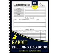 Rabbit Breeding Log Book: Track Doe and Buck Information, Mating Dates, Litter Details, Health Records, and Growth Progress for Successful Rabbitry Management