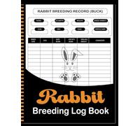 Rabbit Breeding & management Log Book: Rabbitry Management, Bunny Record Organizer Notebook for rabbit breeder