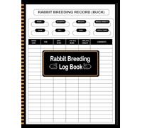 Rabbit Breeding & management Log Book: Rabbitry Management, Bunny Record Organizer Notebook for rabbit breeder