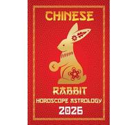 Rabbit Chinese Horoscope 2026: 4 (12 Chinese Zodiac Signs Astrology & Horoscope 2026)