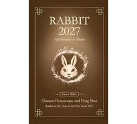 Rabbit Chinese Horoscope 2027 and Feng Shui: Chinese Astrology Forecast 2027 for Rabbit in the Goat Year