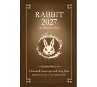 Rabbit Chinese Horoscope 2027 and Feng Shui: Chinese Astrology Forecast 2027 for Rabbit in the Goat Year