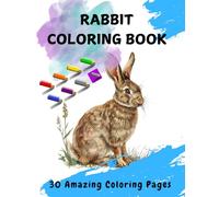 Rabbit Coloring Book: A Fun and Relaxing Coloring Adventure for All Ages: Perfect for Kids, Adults, and Animal Lovers - Enjoy Hours of Creative Fun with Adorable Rabbit Illustrations