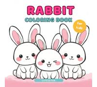 Rabbit Coloring Book for Kids: Cute & Chubby Bunny Adventures | Fun and Easy Coloring Pages for Little Kids