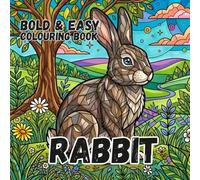 RABBIT COLOURING BOOK: Bold and Easy for Kids and Adults: 50 Simple Cute Designs for Bunny Lovers, Seniors, anxiety and Stress Relief (Paws, Claws & Big Bold Lines)