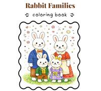 Rabbit Families Coloring Book: Cozy Scenes of Adorable Bunnies