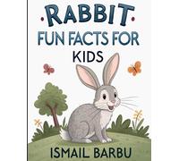 Rabbit Fun Facts for Kids: 50 Fluffy Friends, Backyard Adventures & Secret Lives!