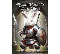 Rabbit Hole to Truth Trail: The Cabal Exposed