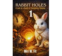 Rabbit Holes 1: A Look at a Bunch of Conspiracy Theo(TRUTHS)ries (RABBIT HOLES 1, 2 & 3 BOOK SERIES)