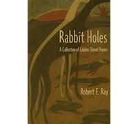 Rabbit Holes: A Collection of Golden Shovel Poems
