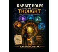 Rabbit Holes of Thought:: A Story Book for Fearless Mathematical Minds (The AI Mathematics Ladder Building Intelligence from First Principles)