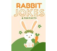 Rabbit Jokes & Fun Facts: Funny Jokes for Kids (Funny Jokes & Fun Facts)