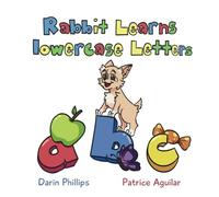 Rabbit Learns Lowercase Letters: 2nd Alphabet Book in the Preschool Prep Series