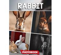 Rabbit Photo Book: Picture Collection For Adults With Dementia And Alzheimer’s Patients - Adorable Bunny Images Featuring Charming Moments In Peaceful Garden Settings
