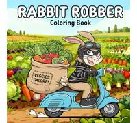 Rabbit Robber Coloring Book: A Funny Adventure of a Mischievous Bunny and His Veggie Heist!