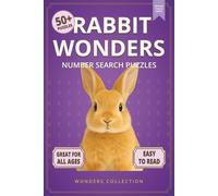 Rabbit Wonders Number Search: Fun & Relaxing Large-Print Puzzle Book for All Ages: 50+ Easy-to-Read Number Search Puzzles Featuring Adorable Rabbits - ... (Animal Wonders Number Search Puzzle Series)