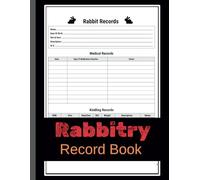 Rabbitry Record Book: Organize Medical Care and Offspring Information for Each Rabbit