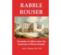 Rabble Rouser: The Battle of 1989 to Save the University of Illinois Hospital