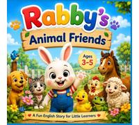 Rabby’s Animal Friends: A Fun English Story for Little Learners Ages 3-5 (Rabby's Little English Adventures)