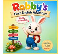 Rabby's First English Adventure: Hello, Friends! A Fun English Story for Little Learners Ages 3-5 (Rabby's Little English Adventures)