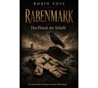 RABENMARK: Band II - Das Fleisch der Schuld: 2 (RABENMARK - Chroniken und Nebenchroniken)