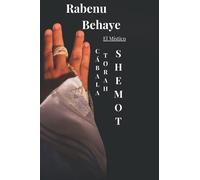 Rabenu Behaye- El Místico: Cábala y Torah- Shemot (Mística Hebrea- Cábala y Torá)
