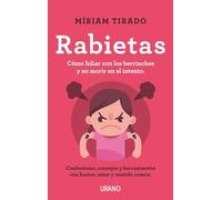 rabietas: Consejos y herramientas para lidiar con ellas con conciencia, humor y amor (Urano Crianza y Educación)
