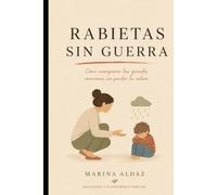 Rabietas Sin Guerra: Método C.A.L.M.A. Como gestionar las grandes emociones sin perder la calma (Crecer juntos)