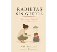 Rabietas Sin Guerra: Método C.A.L.M.A. Como gestionar las grandes emociones sin perder la calma (Crecer juntos)
