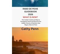 RABO DE PEIXE GUIDEBOOK 2026: The Insider’s Guide and Map to Portuguese island and Discover the Hidden Charms of Northern São Miguel, Rabo de Peixe