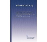 Rabochie Soi?u?zy: s prilozheniem prakticheskikh ukazani? ob ustro?stvi?e? rabochikh soi?u?zov i primi?e?rnykh ustavov Rabochago Sindikata i Birzhi Truda