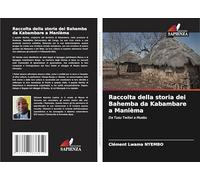 Raccolta della storia dei Bahemba da Kabambare a Manièma: Da Tusu Twitwi a Muebu