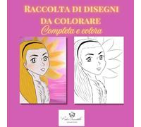 RACCOLTA DI DISEGNI DA COLORARE: Completa e colora