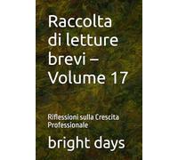 Raccolta di letture brevi - Volume 17: Riflessioni sulla Crescita Professionale