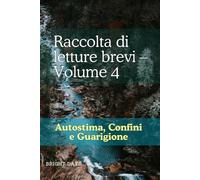 Raccolta di letture brevi - Volume 4: Autostima, Confini e Guarigione