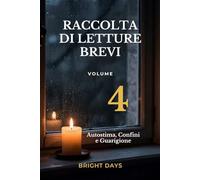 Raccolta di letture brevi - Volume 4: Autostima, Confini e Guarigione (Biblioteca della Crescita Interiore)
