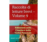 Raccolta di letture brevi - Volume 9: Riflessioni sulla Crescita e sulla Verità Personale