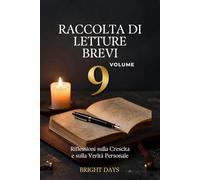 Raccolta di letture brevi - Volume 9: Riflessioni sulla Crescita e sulla Verità Personale (Biblioteca della Crescita Interiore)