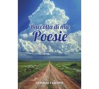 Raccolta di mie Poesie. CompenDIO: i pensieri del cuore