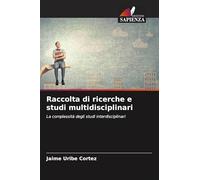 Raccolta di ricerche e studi multidisciplinari: La complessità degli studi interdisciplinari